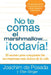 No te comas el marshmallow...todavía: El secreto para conquistar las recompensas mas dulces de lavida by Joachim de Posada