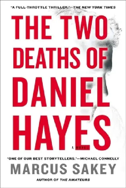 The Two Deaths of Daniel Hayes: A Thriller by Marcus Sakey