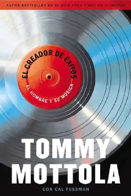 El Creador de Exitos: El Hombre Y Su Música by Mottola, Tommy