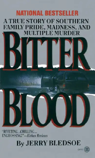 Bitter Blood: A True Story of Southern Family Pride, Madness, and Multiple Murder by Jerry Bledsoe