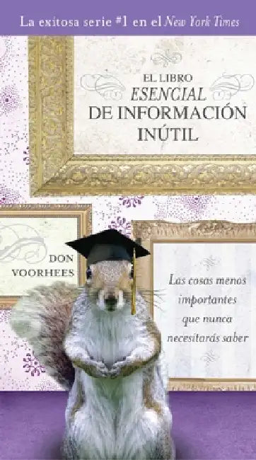 El Libro Esencial de Informacíon Inútil by Voorhees, Don