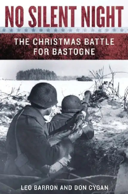 No Silent Night: The Christmas Battle For Bastogne by Leo Barron