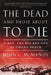 The Dead and Those about to Die: D-Day: The Big Red One at Omaha Beach by John C. McManus