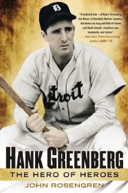 Hank Greenberg: The Hero of Heroes by John Rosengren