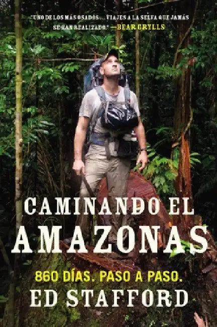 Caminando el Amazonas: 860 d as. Paso a paso. = Walking the Amazon by Stafford, Ed