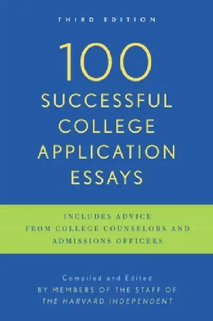 100 Successful College Application Essays by The Harvard Independent