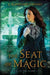 The Seat of Magic by J. Kathleen Cheney