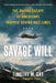 Savage Will: The Daring Escape of Americans Trapped Behind Nazi Lines by Timothy M. Gay