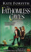 The Fathomless Caves by Kate Forsyth