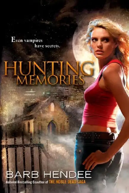 Hunting Memories: A Vampire Memories Novel by Barb Hendee