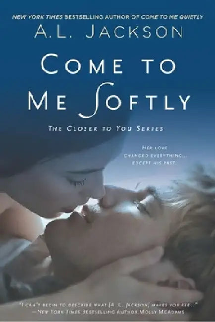 Come to Me Softly by A. L. Jackson