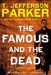 The Famous and the Dead by T. Jefferson Parker