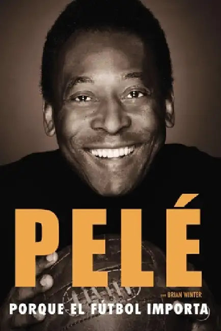 Porque el fútbol importa by Pelé