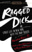Ragged Dick: Or, Street Life in New York with the Boot Blacks by Horatio Alger