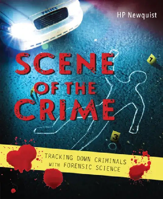 Scene of the Crime: Tracking Down Criminals with Forensic Science by Hp Newquist