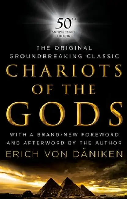 Chariots of the Gods 50th Anniversary Edition by Erich Von Daniken