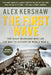 The First Wave: The D-Day Warriors Who Led the Way to Victory in World War II by Alex Kershaw
