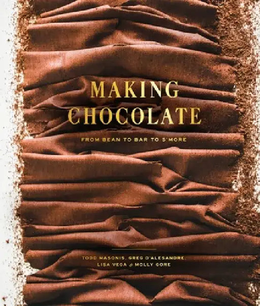 Making Chocolate: From Bean to Bar to S'More by Dandelion Chocolate
