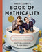 Rhett & Link's Book of Mythicality: A Field Guide to Curiosity, Creativity, and Tomfoolery by Rhett McLaughlin