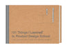101 Things I Learned(r) in Product Design School by Martin Thaler