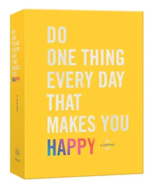 Do One Thing Every Day That Makes You Happy: A Journal by Robie Rogge