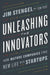 Unleashing the Innovators: How Mature Companies Find New Life with Startups by Jim Stengel