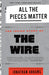 All the Pieces Matter: The Inside Story of the Wire(r) by Jonathan Abrams