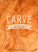 Carve: A Simple Guide to Whittling by Melanie Abrantes