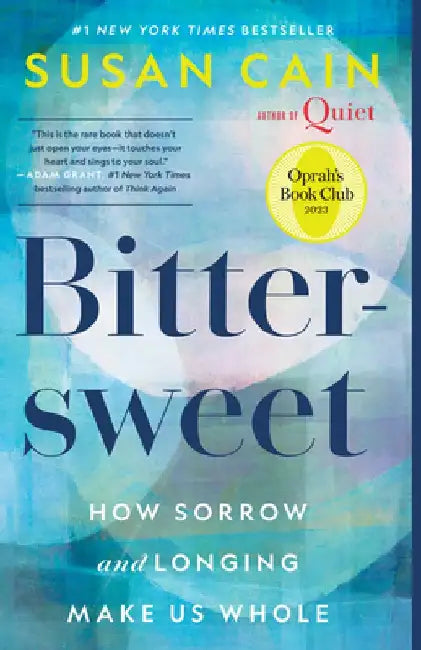 Bittersweet (Oprah's Book Club): How Sorrow and Longing Make Us Whole by Susan Cain