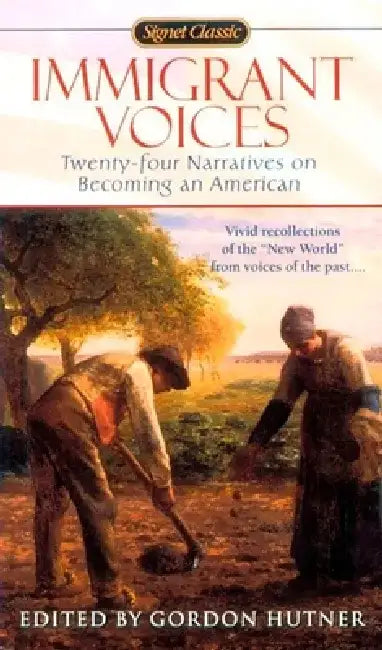 Immigrant Voices: Twenty-Four Voices on Becoming an American by Gordon Hutner