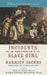 Incidents in the Life of a Slave Girl by Harriet Jacobs