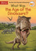 What Was the Age of the Dinosaurs? by Megan Stine