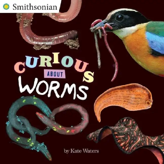 Curious about Worms by Smithsonian Institution