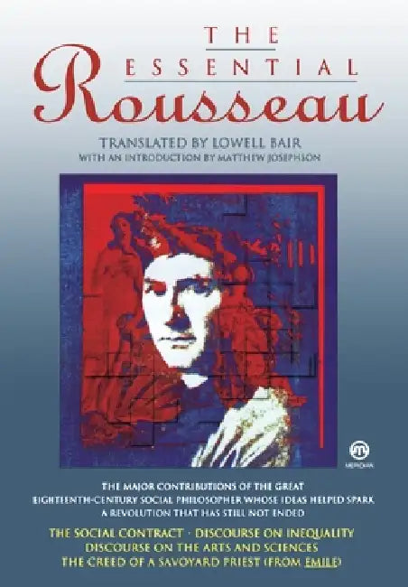 The Essential Rousseau by Jean-Jacques Rousseau, Lowell Bair, Matthew Josephson