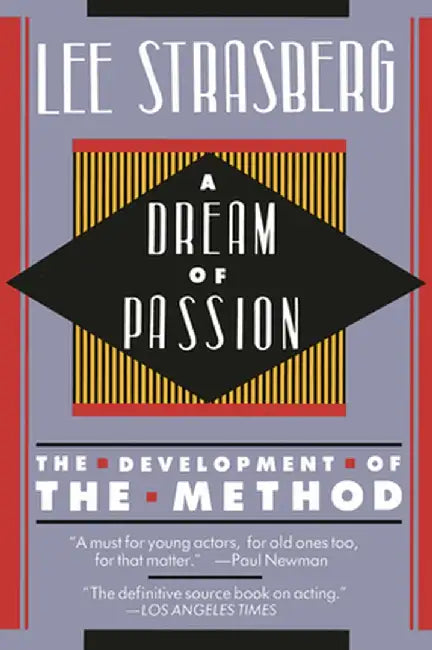 A Dream of Passion: The Development of the Method by Lee Strasberg