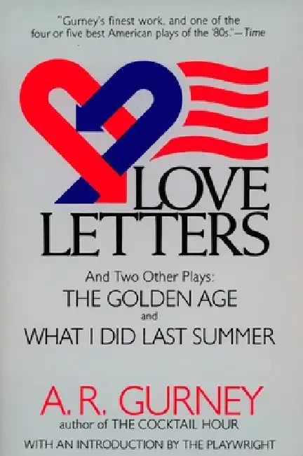 Love Letters and Two Other Plays: The Golden Age, What I Did Last Summer by A. R. Gurney