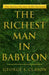 The Richest Man in Babylon: The Success Secrets of the Ancients by George S. Clason