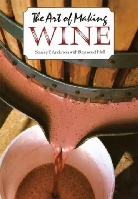 The Art of Making Wine by Stanley F. Anderson