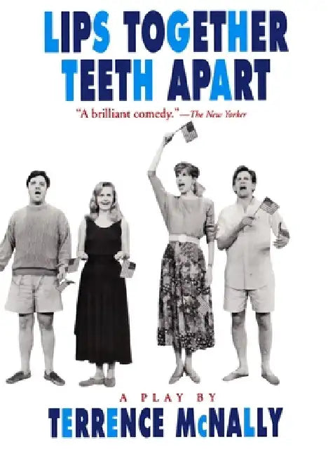 Lips Together, Teeth Apart: A Play by Terrence McNally