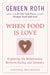 When Food Is Love: Exploring the Relationship Between Eating and Intimacy by Geneen Roth