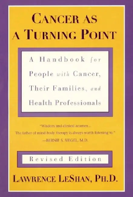 Cancer As a Turning Point: A Handbook for People with Cancer, Their Families, and Health Professionals - Revised Edition by Lawrence Leshan