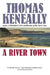A River Town by Thomas Keneally