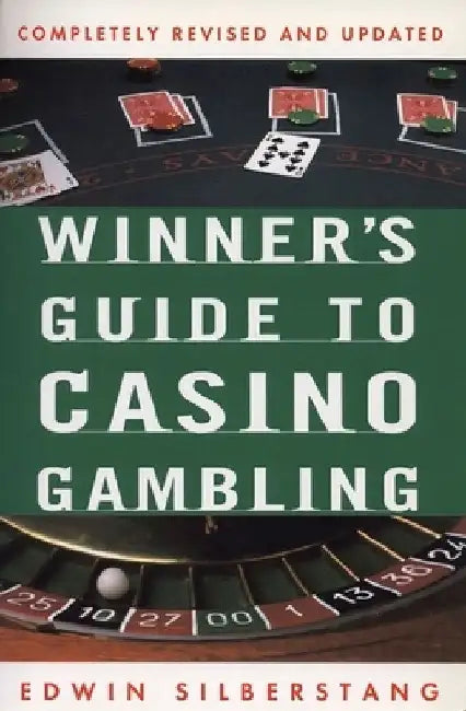 The Winner's Guide to Casino Gambling: Completely Revised and Updated by Edwin Silberstang