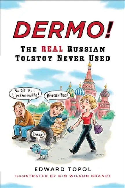 Dermo!: The Real Russian Tolstoy Never Used by Edward Topol