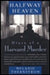 Halfway Heaven: Diary of a Harvard Murder by Melanie Thernstrom
