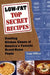Low-Fat Top Secret Recipes: Creating Kitchen Clones of America's Favorite Brand-Name Foods by Todd Wilbur
