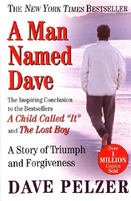 A Man Named Dave: A Story of Triumph and Forgiveness by Dave Pelzer