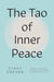 The Tao of Inner Peace: A Guide to Inner by Diane Dreher