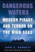Dangerous Waters: Modern Piracy and Terror on the High Seas by John Burnett