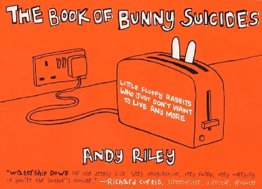 The Book of Bunny Suicides: Little Fluffy Rabbits Who Just Don't Want to Live Anymore by Andy Riley